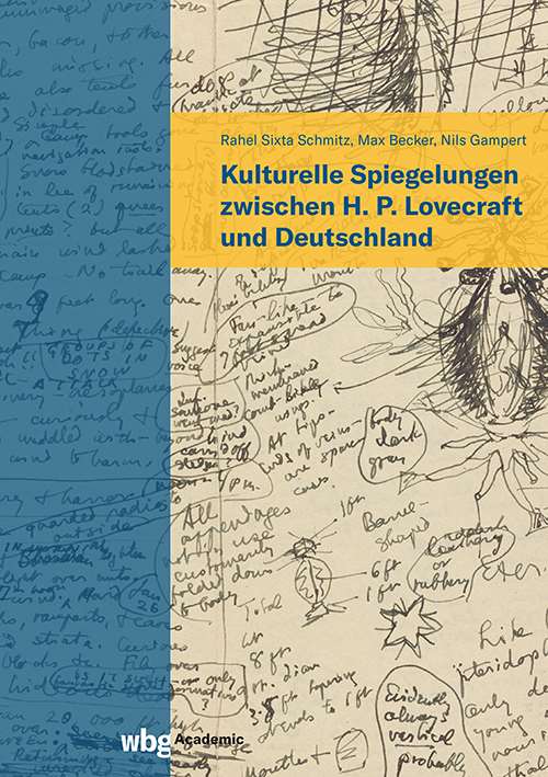 Cover des Sammelbands "Kulturelle Spiegelungen zwischen H. P. Lovecraft und Deutschland". Im Hintergrund ist eine handschriftliche Skizze, auf der sowohl Zeichnungen zu Lovecrafts "Berge des Wahnsinns" als auch seine Notizen zum Text zu lesen sind. Darauf steht in blauer Schrift auf gelbem Hintergrund der Titel des Buchs.